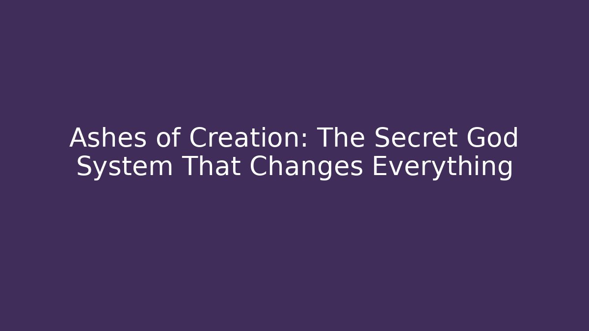 Ashes of Creation: The Secret God System That Changes Everything