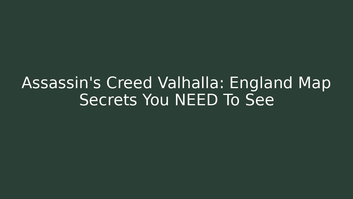 Assassin's Creed Valhalla: England Map Secrets You NEED To See