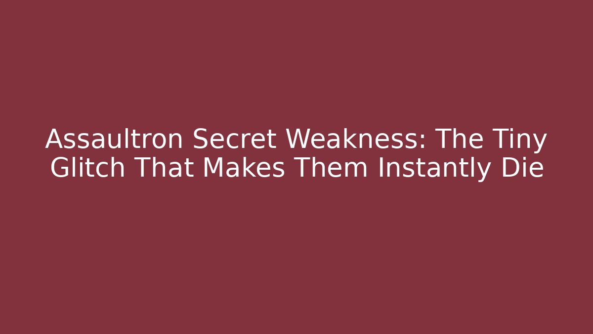 Assaultron Secret Weakness: The Tiny Glitch That Makes Them Instantly Die