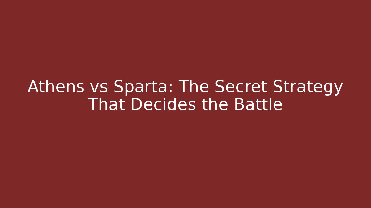 Athens vs Sparta: The Secret Strategy That Decides the Battle
