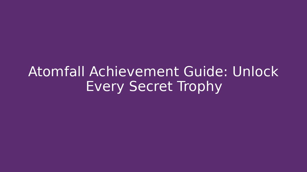 Atomfall Achievement Guide: Unlock Every Secret Trophy