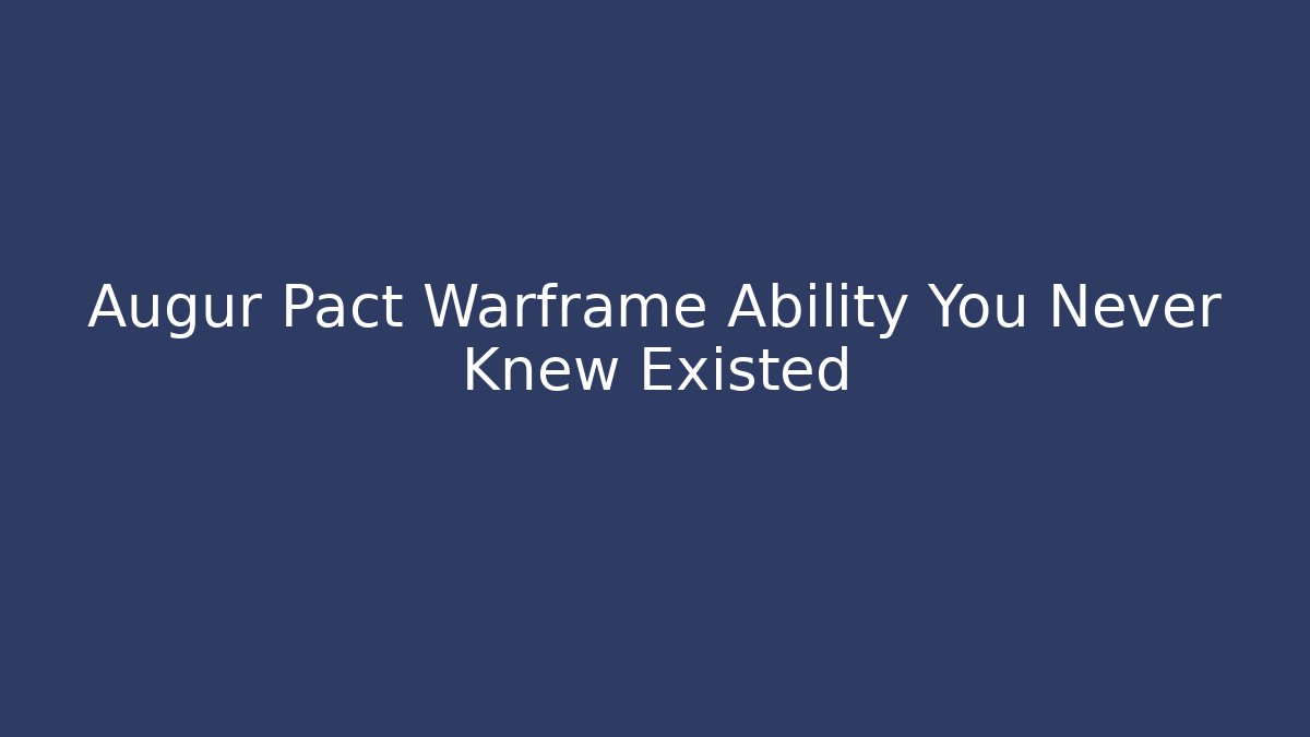 Augur Pact Warframe Ability You Never Knew Existed