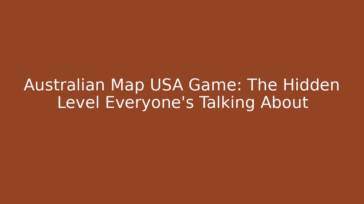 Australian Map USA Game: The Hidden Level Everyone’s Talking About