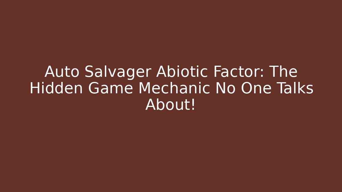 Auto Salvager Abiotic Factor: The Hidden Game Mechanic No One Talks About!