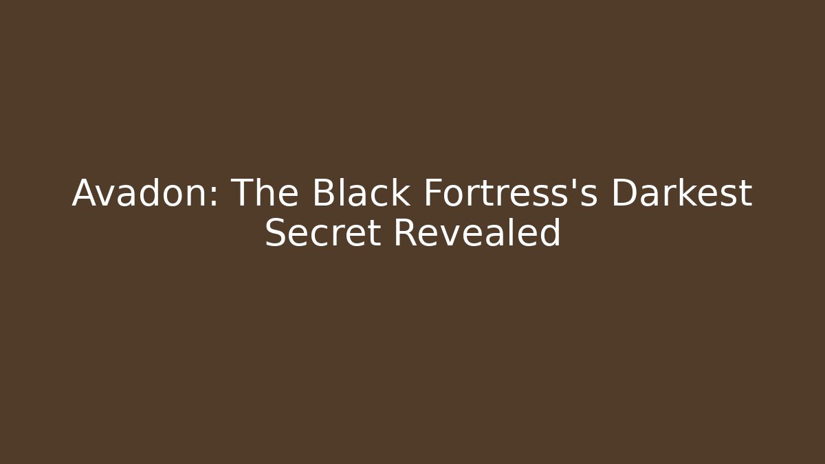 Avadon: The Black Fortress’s Darkest Secret Revealed