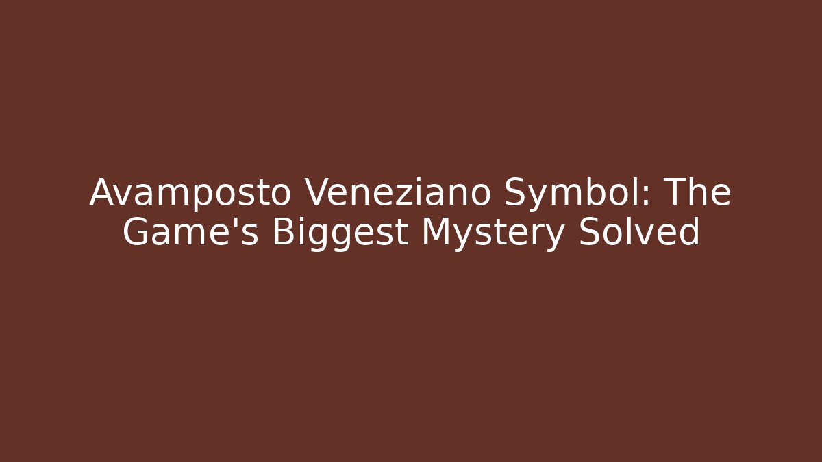 Avamposto Veneziano Symbol: The Game's Biggest Mystery Solved