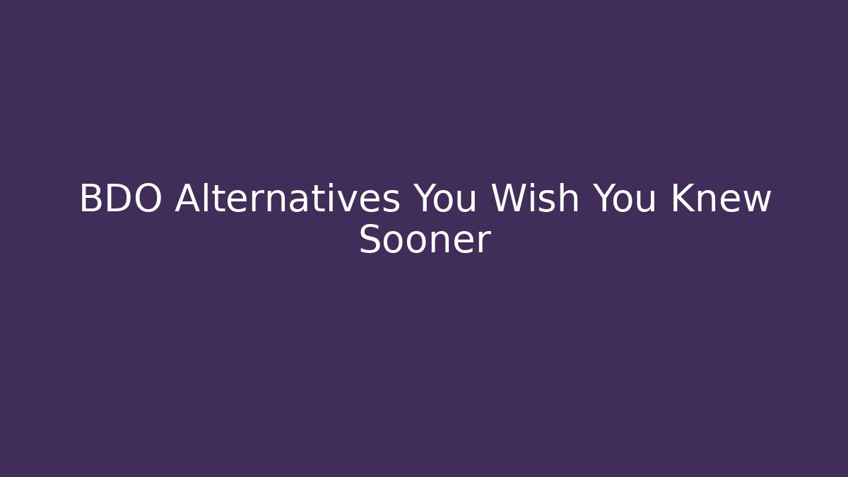 BDO Alternatives You Wish You Knew Sooner
