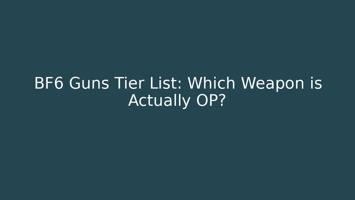 BF6 Guns Tier List: Which Weapon is Actually OP? - Vintage E-Juice