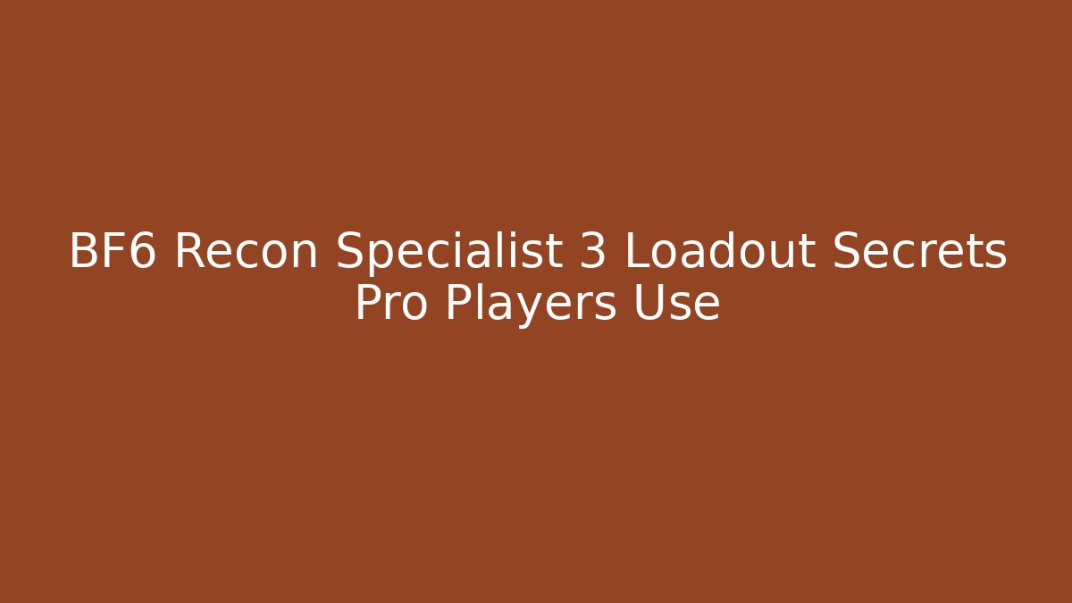 BF6 Recon Specialist 3 Loadout Secrets Pro Players Use