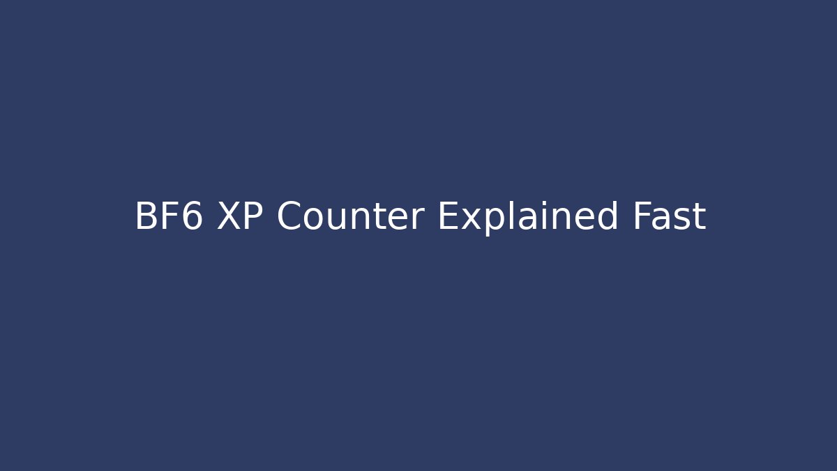 BF6 XP Counter Explained Fast