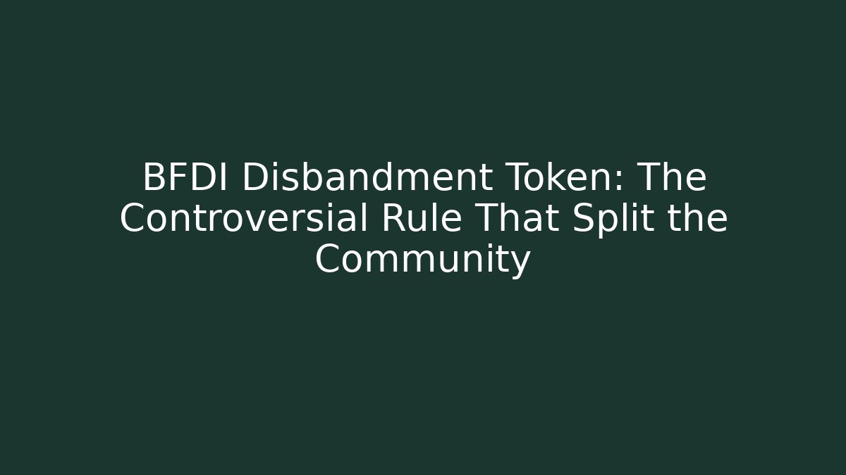 BFDI Disbandment Token: The Controversial Rule That Split the Community