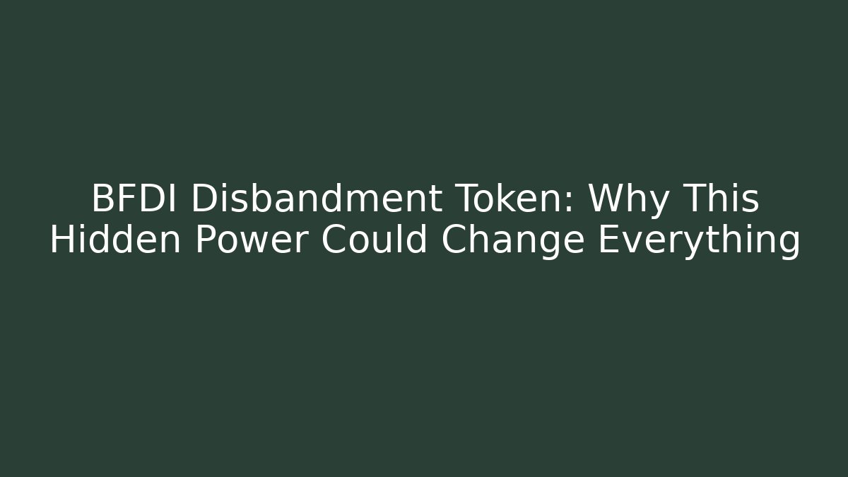 BFDI Disbandment Token: Why This Hidden Power Could Change Everything