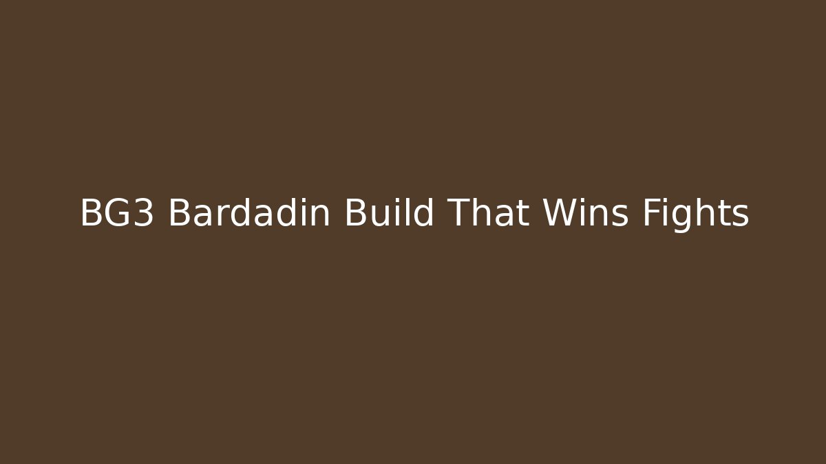 BG3 Bardadin Build That Wins Fights