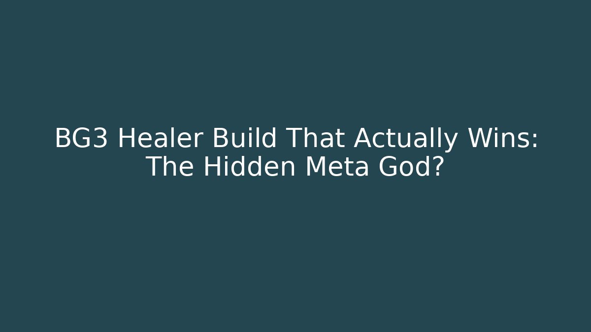 BG3 Healer Build That Actually Wins: The Hidden Meta God?