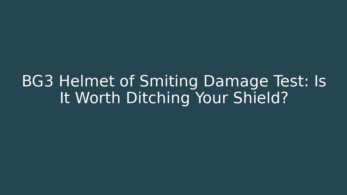 BG3 Helmet of Smiting Damage Test: Is It Worth Ditching Your Shield?
