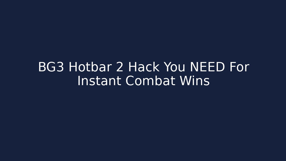 BG3 Hotbar 2 Hack You NEED For Instant Combat Wins