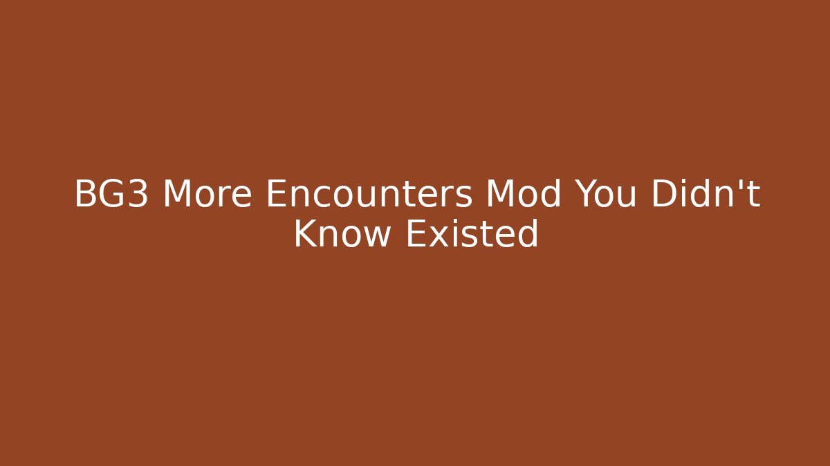 BG3 More Encounters Mod You Didn't Know Existed