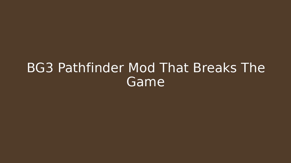 BG3 Pathfinder Mod That Breaks The Game