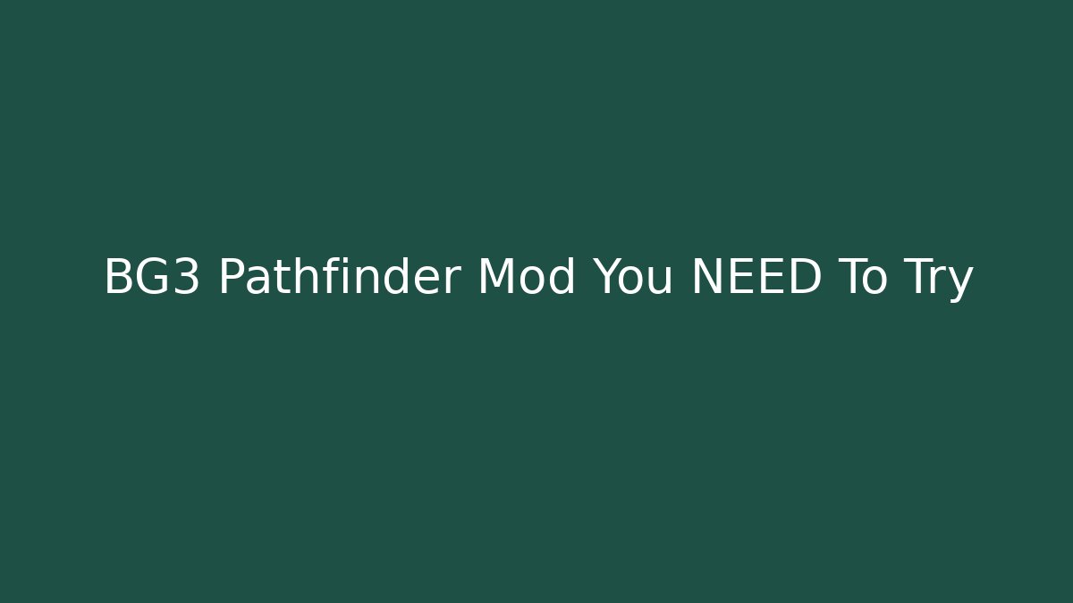 BG3 Pathfinder Mod You NEED To Try