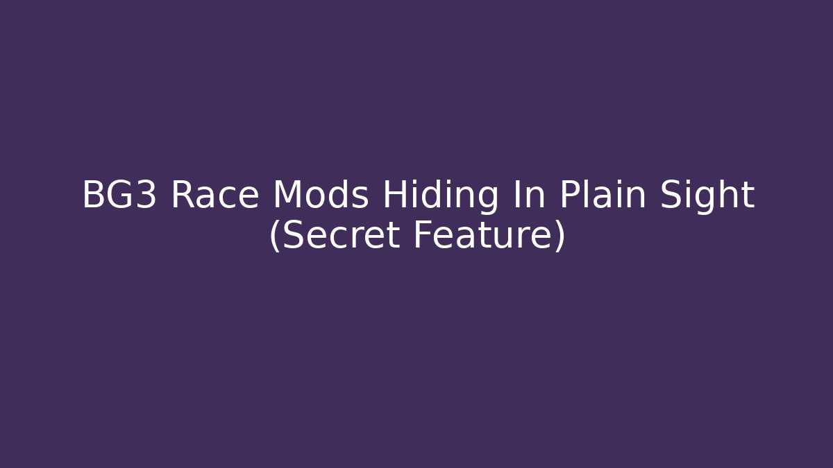 BG3 Race Mods Hiding In Plain Sight (Secret Feature)