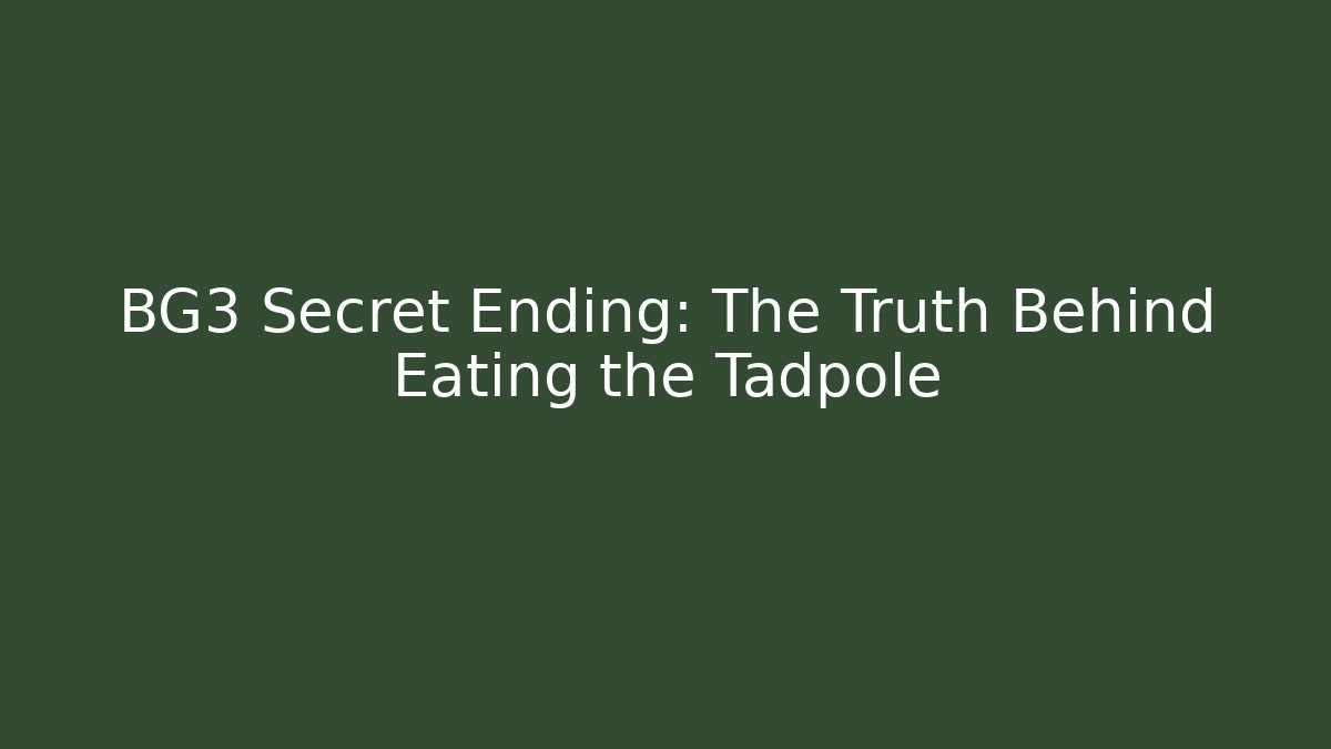 BG3 Secret Ending: The Truth Behind Eating the Tadpole