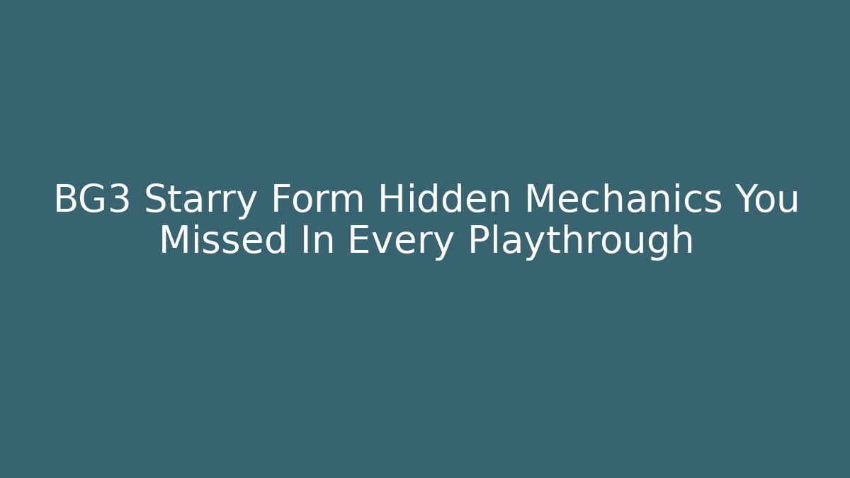 BG3 Starry Form Hidden Mechanics You Missed In Every Playthrough