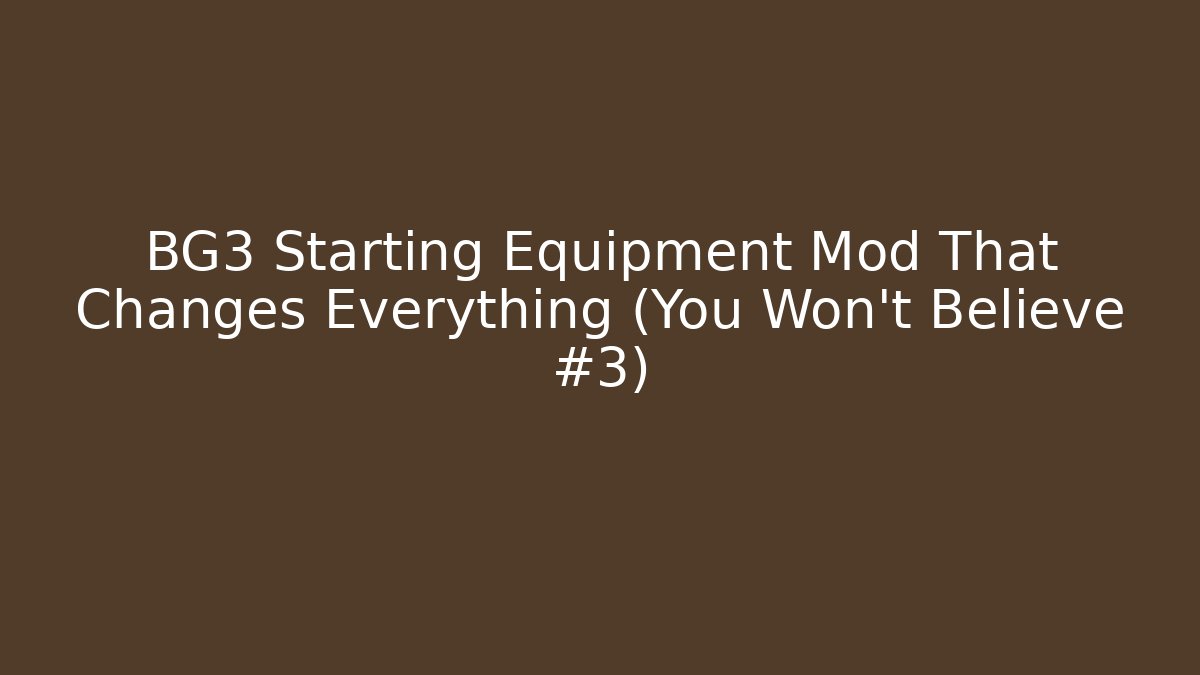 BG3 Starting Equipment Mod That Changes Everything (You Won't Believe #3) - Vintage E-Juice