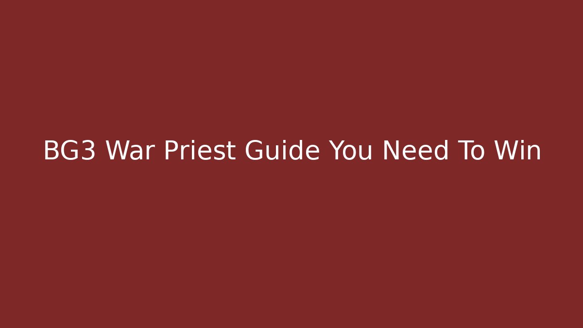 BG3 War Priest Guide You Need To Win