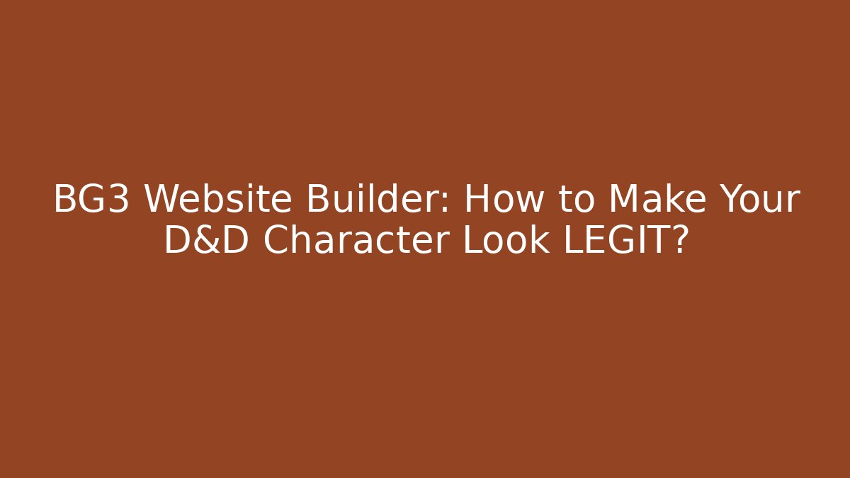 BG3 Website Builder: How to Make Your D&D Character Look LEGIT?