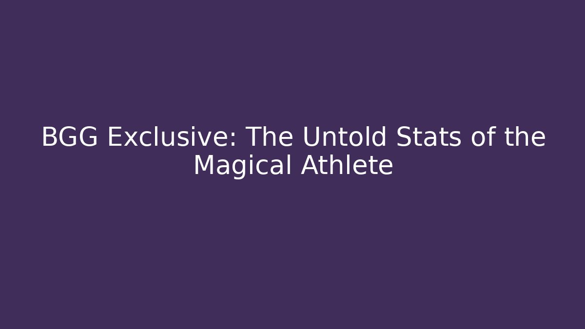 BGG Exclusive: The Untold Stats of the Magical Athlete