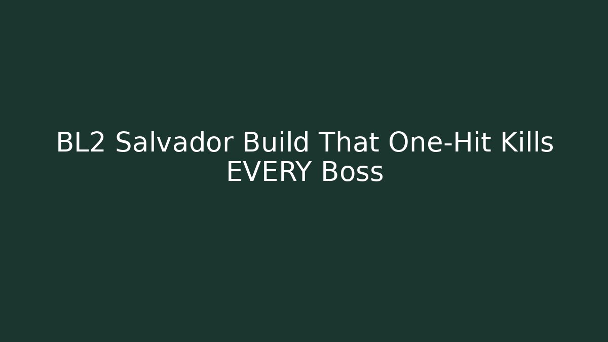 BL2 Salvador Build That One-Hit Kills EVERY Boss