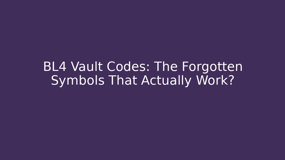 BL4 Vault Codes: The Forgotten Symbols That Actually Work?