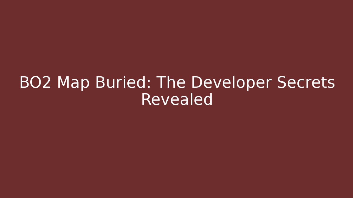 BO2 Map Buried: The Developer Secrets Revealed