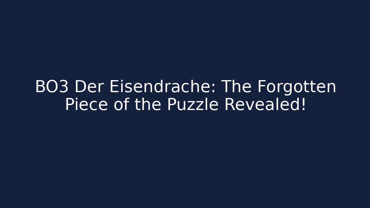 BO3 Der Eisendrache: The Forgotten Piece of the Puzzle Revealed!