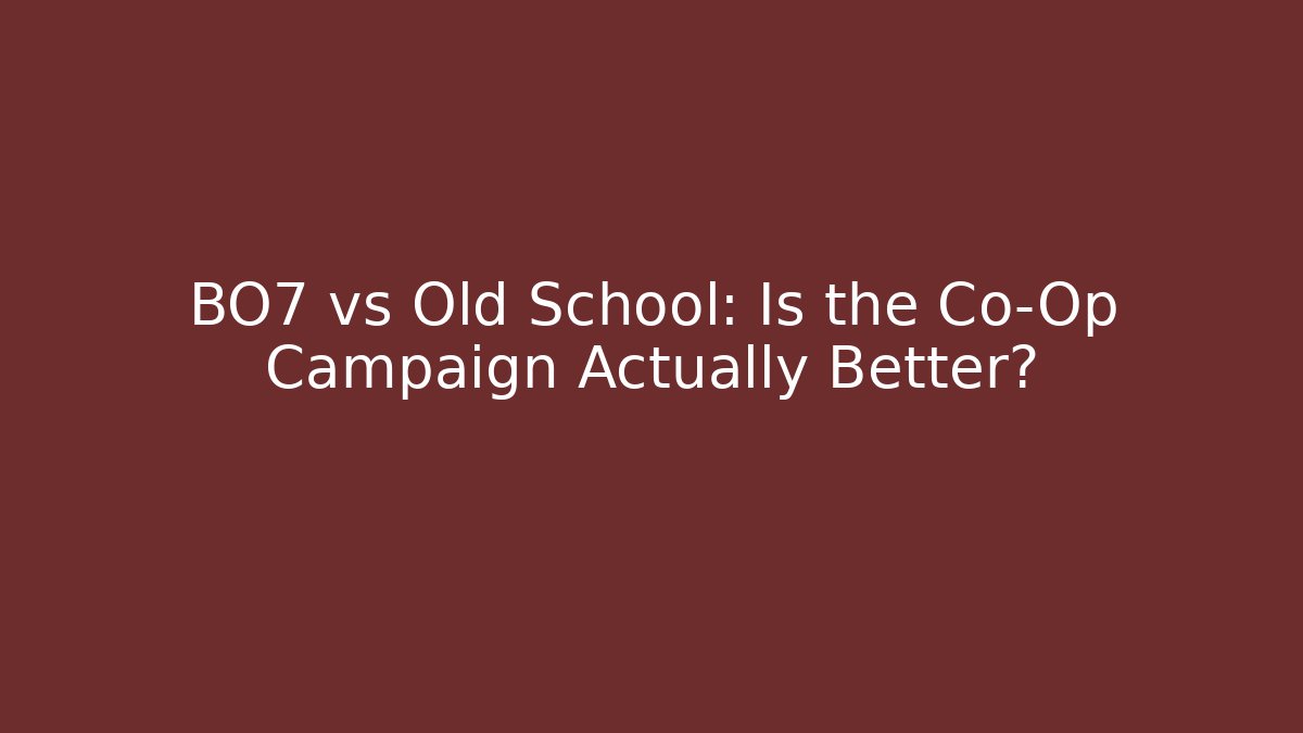 BO7 vs Old School: Is the Co-Op Campaign Actually Better?