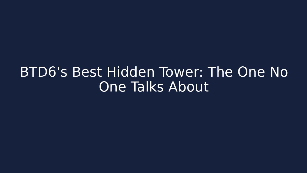 BTD6's Best Hidden Tower: The One No One Talks About