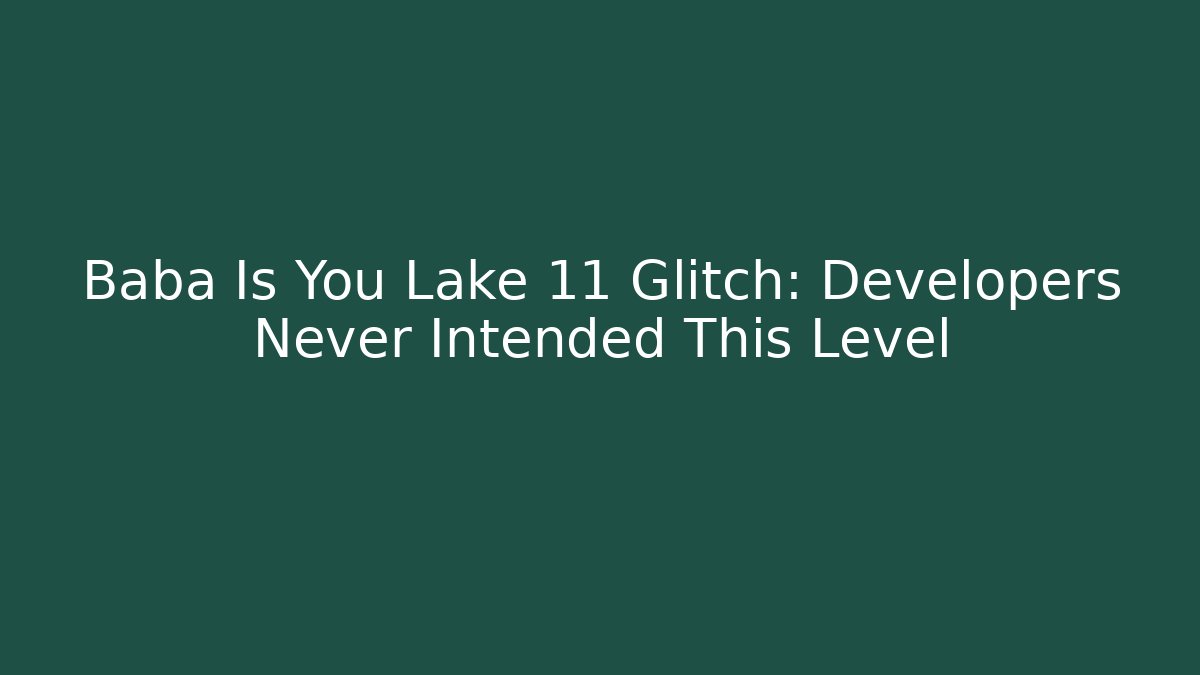 Baba Is You Lake 11 Glitch: Developers Never Intended This Level - Vintage E-Juice