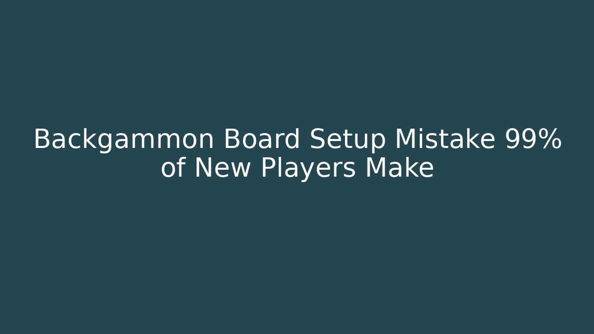 Backgammon Board Setup Mistake 99% of New Players Make - Vintage E-Juice