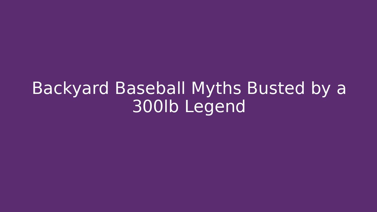 Backyard Baseball Myths Busted by a 300lb Legend - Vintage E-Juice