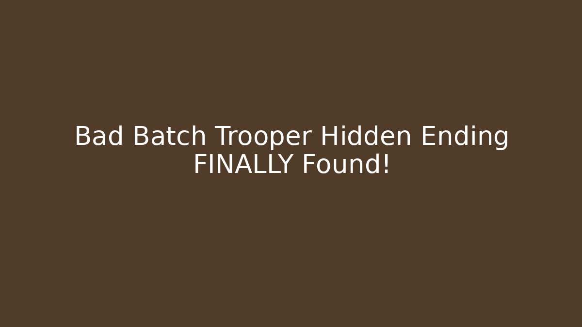 Bad Batch Trooper Hidden Ending FINALLY Found!
