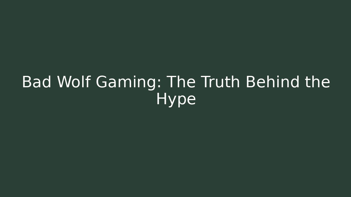 Bad Wolf Gaming: The Truth Behind the Hype - Vintage E-Juice
