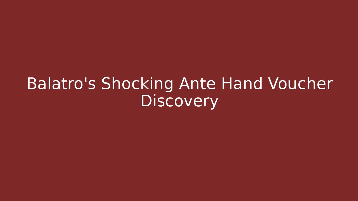 Balatro's Shocking Ante Hand Voucher Discovery