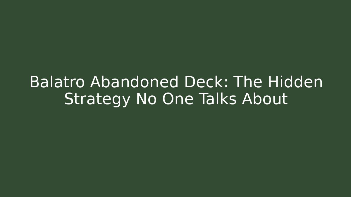 Balatro Abandoned Deck: The Hidden Strategy No One Talks About