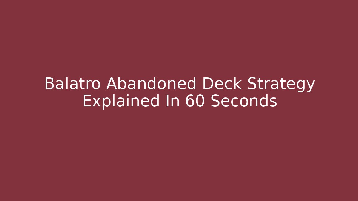 Balatro Abandoned Deck Strategy Explained In 60 Seconds