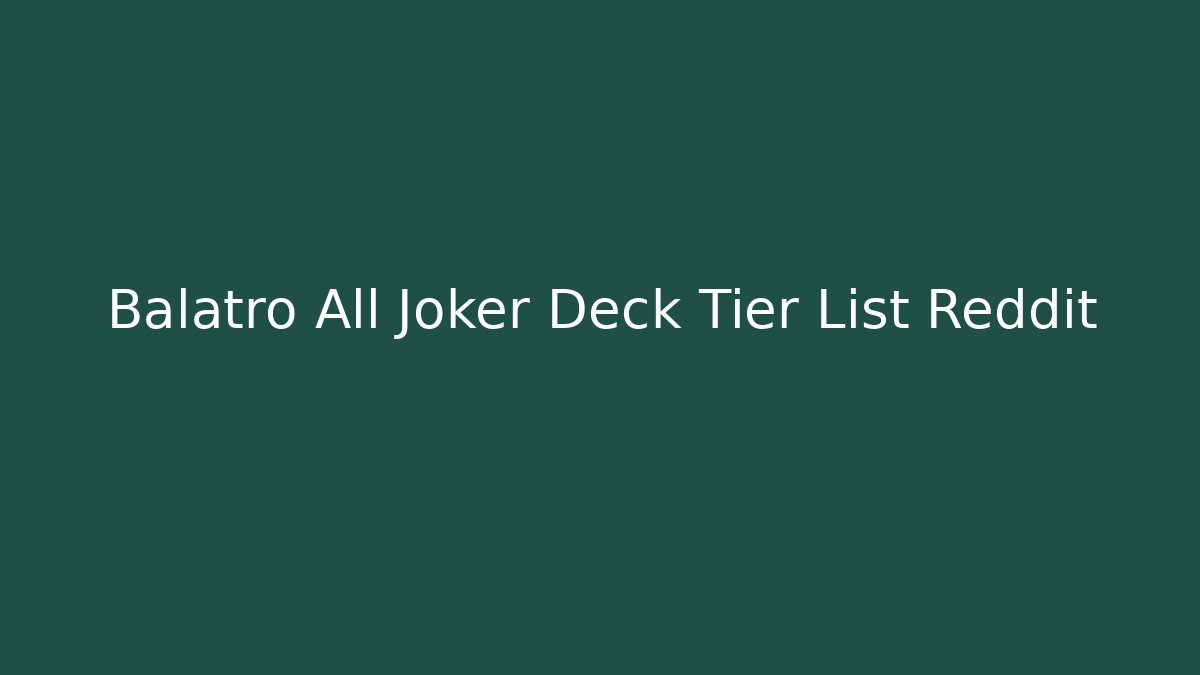 Balatro All Joker Deck Tier List Reddit
