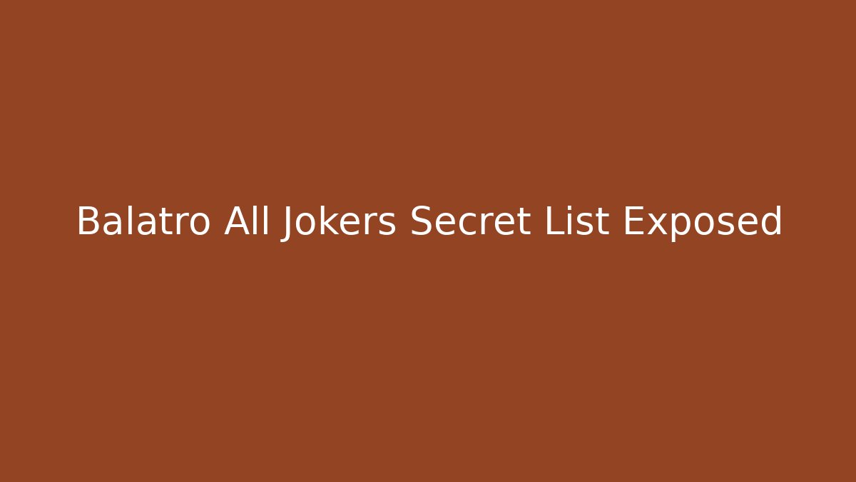 Balatro All Jokers Secret List Exposed