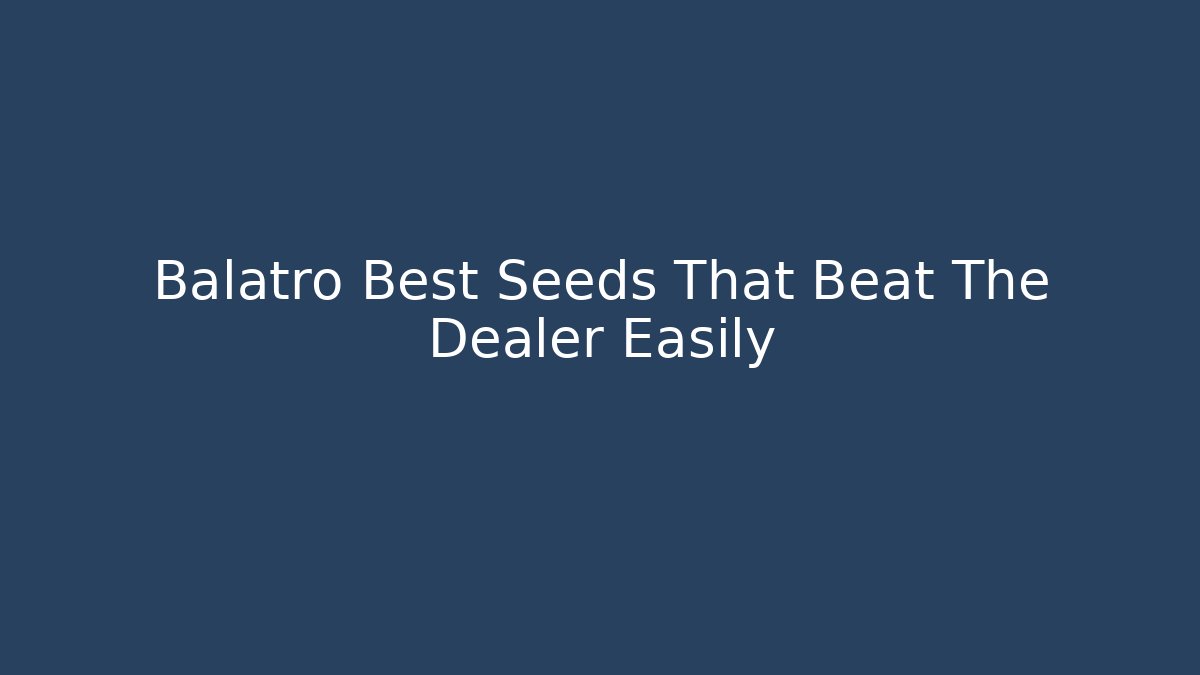 Balatro Best Seeds That Beat The Dealer Easily