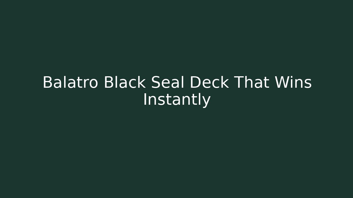 Balatro Black Seal Deck That Wins Instantly