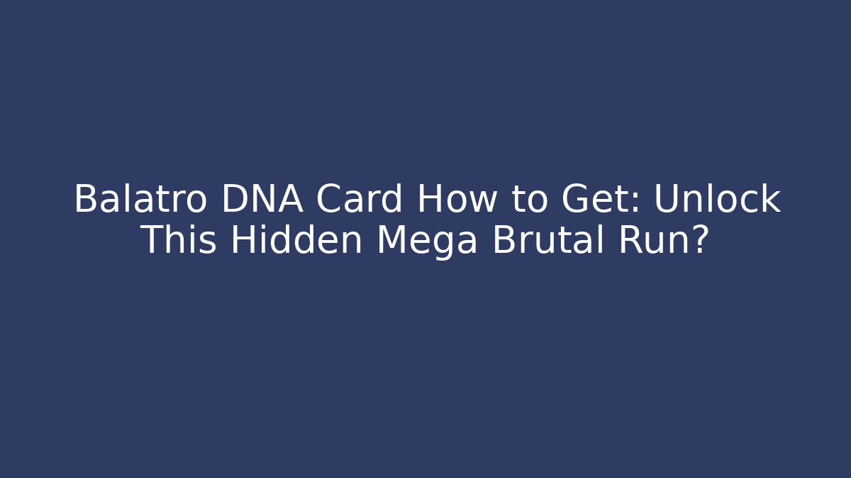 Balatro DNA Card How to Get: Unlock This Hidden Mega Brutal Run?
