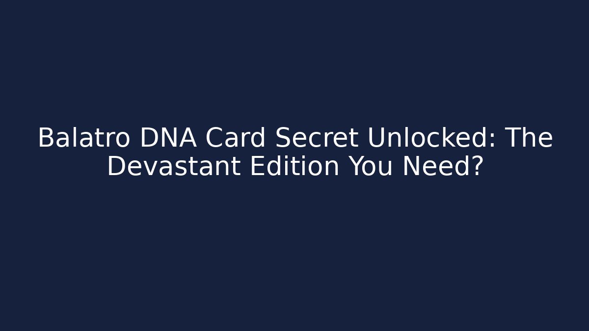 Balatro DNA Card Secret Unlocked: The Devastant Edition You Need?